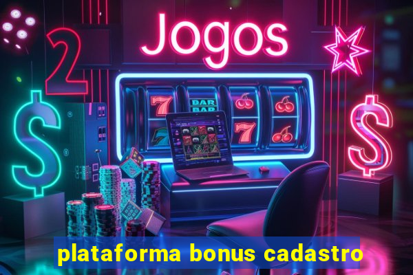 plataforma bonus cadastro