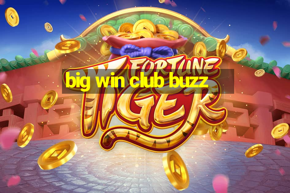 big win club buzz