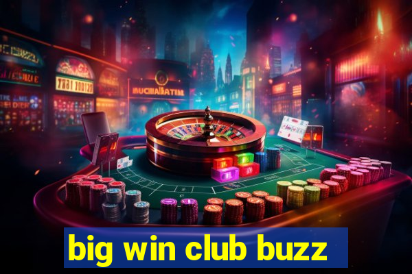 big win club buzz