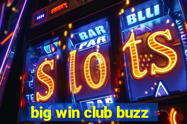 big win club buzz