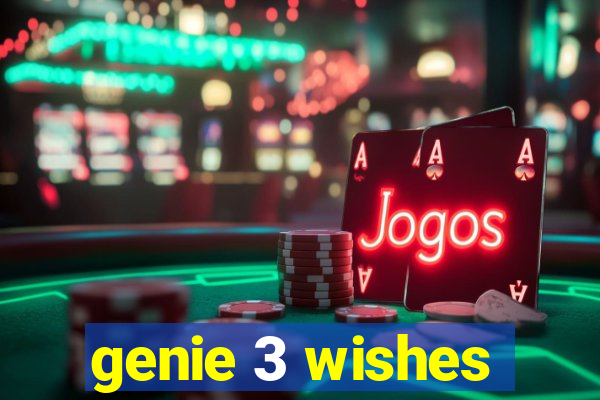 genie 3 wishes