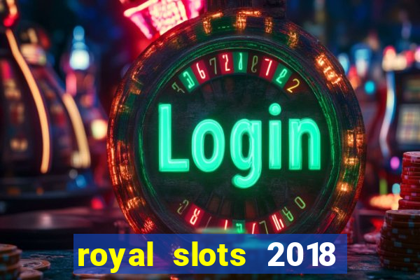 royal slots 2018 pop slot fun