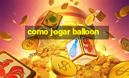 como jogar balloon