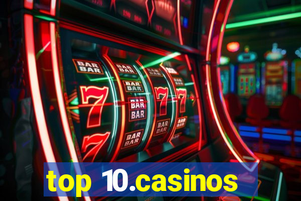 top 10.casinos