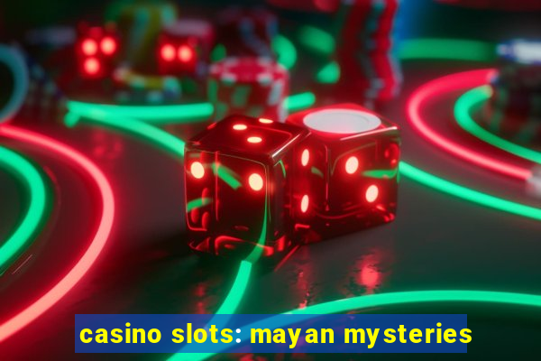 casino slots: mayan mysteries