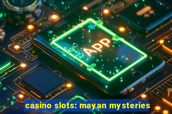 casino slots: mayan mysteries