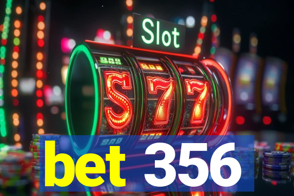 bet 356