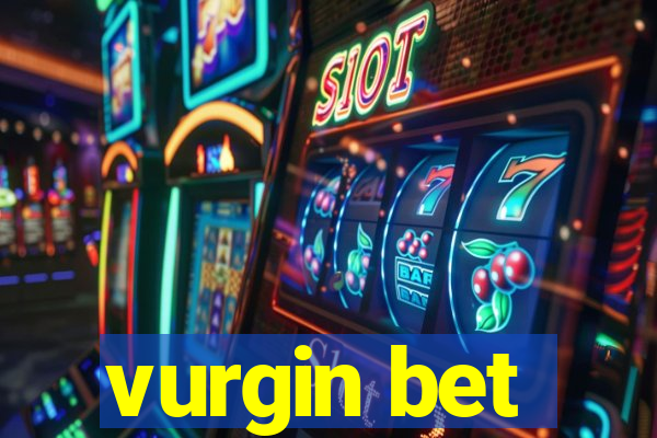 vurgin bet