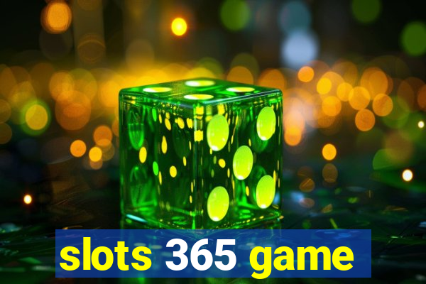 slots 365 game