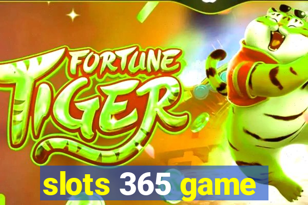 slots 365 game