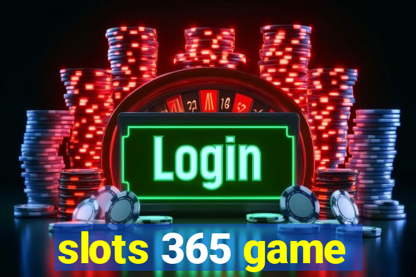 slots 365 game