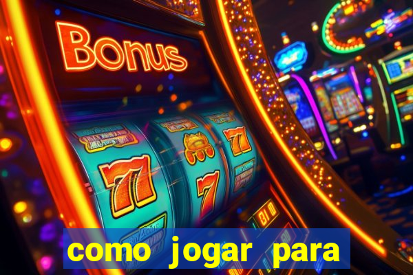 como jogar para ganhar dinheiro