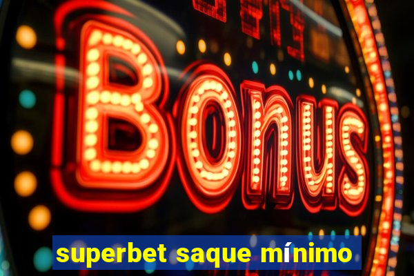 superbet saque mínimo