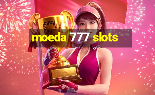 moeda 777 slots