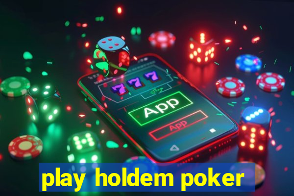 play holdem poker