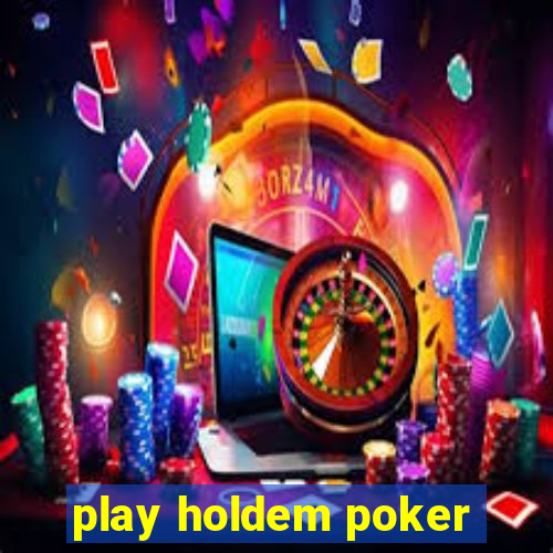 play holdem poker