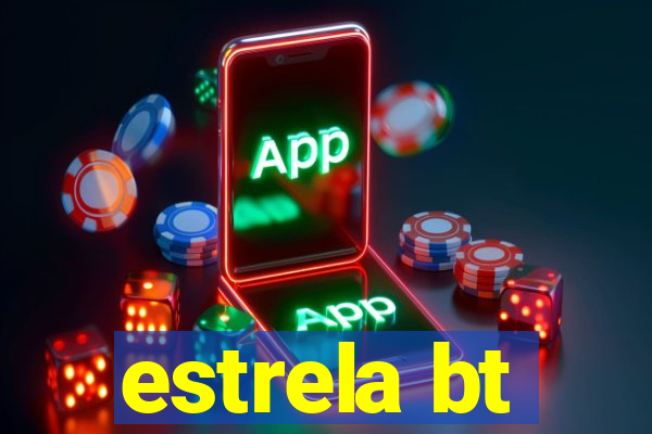 estrela bt