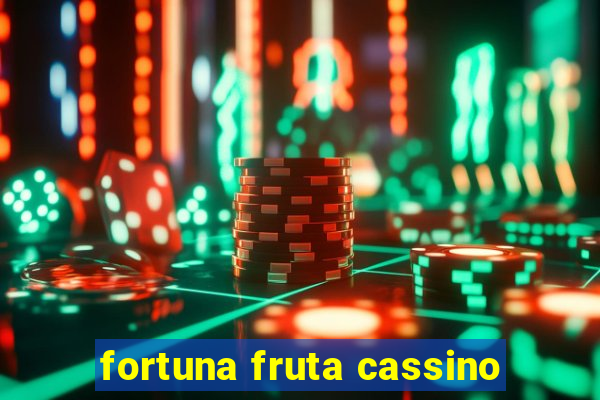 fortuna fruta cassino