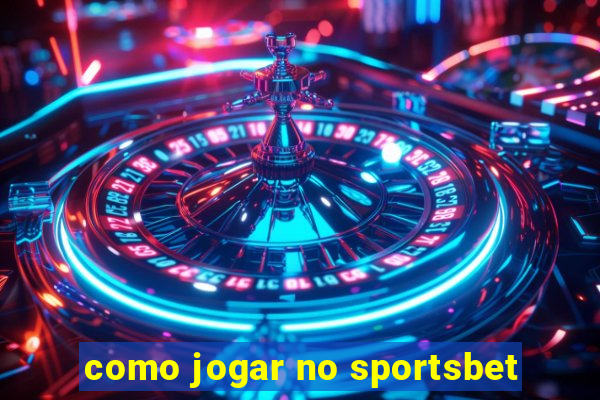 como jogar no sportsbet