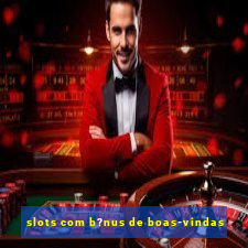 slots com b?nus de boas-vindas