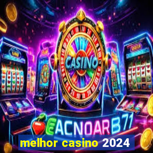 melhor casino 2024