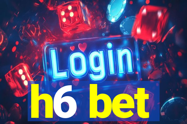 h6 bet