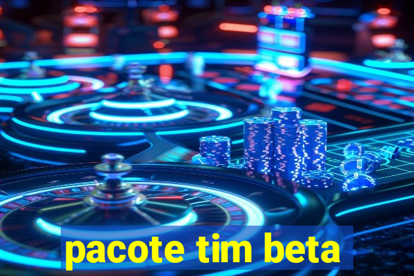 pacote tim beta