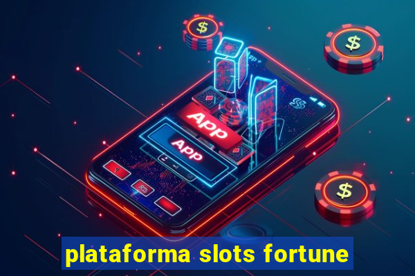 plataforma slots fortune