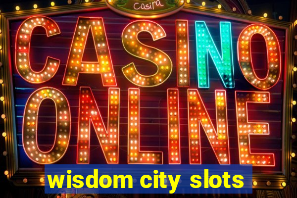 wisdom city slots