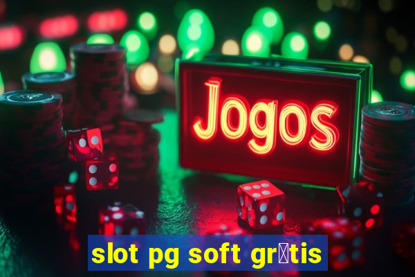 slot pg soft gr谩tis