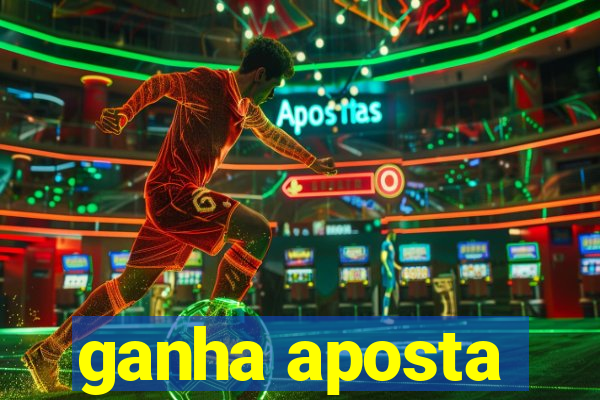 ganha aposta