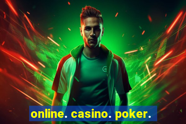 online. casino. poker.