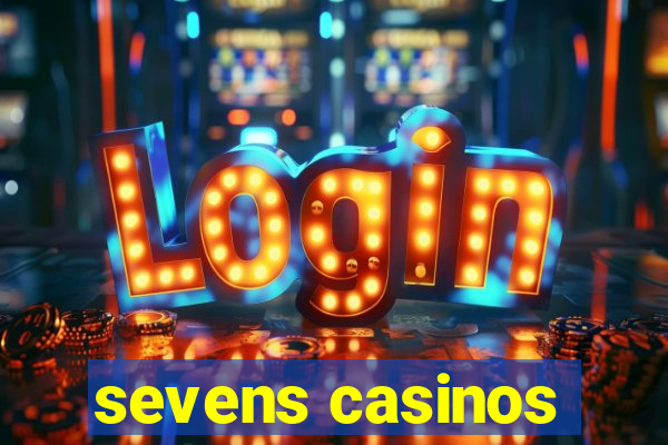 sevens casinos