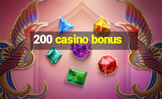 200 casino bonus