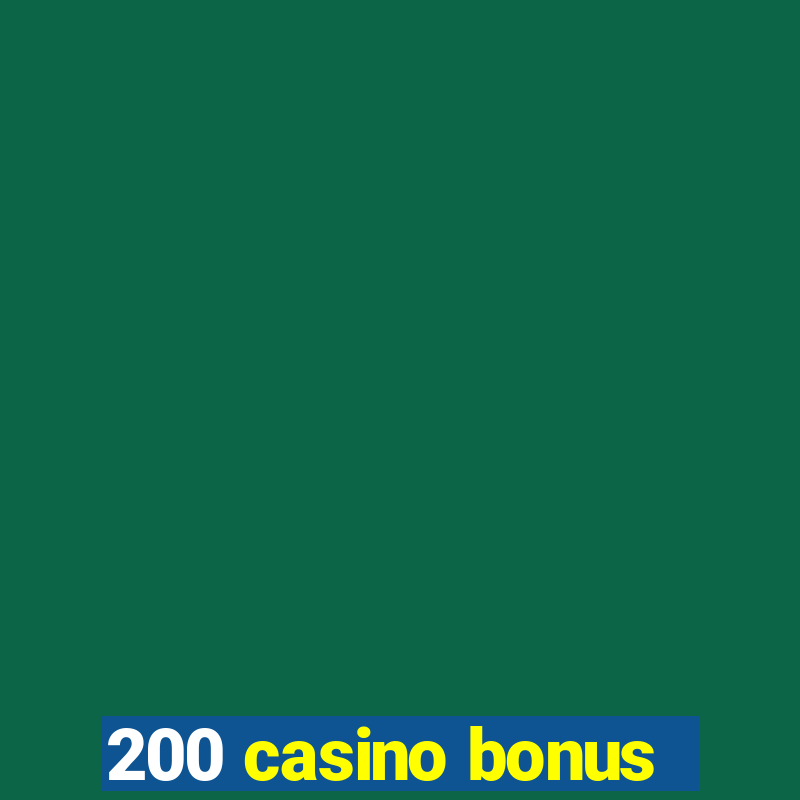 200 casino bonus