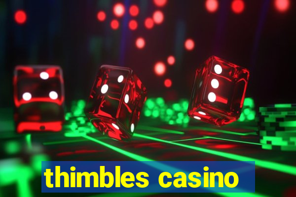 thimbles casino