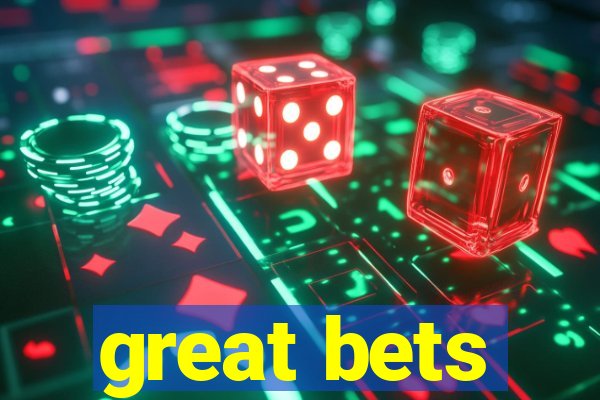 great bets