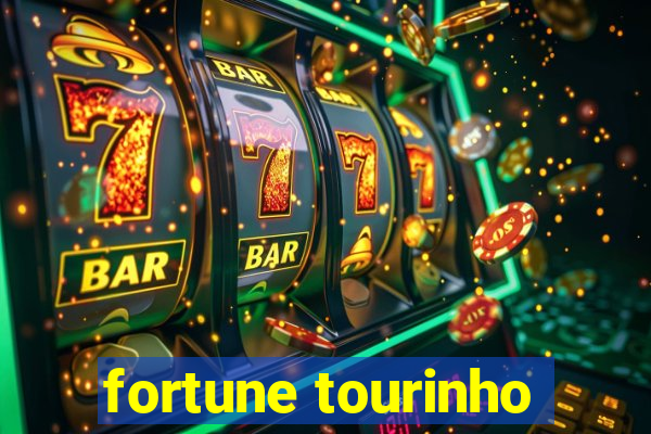 fortune tourinho