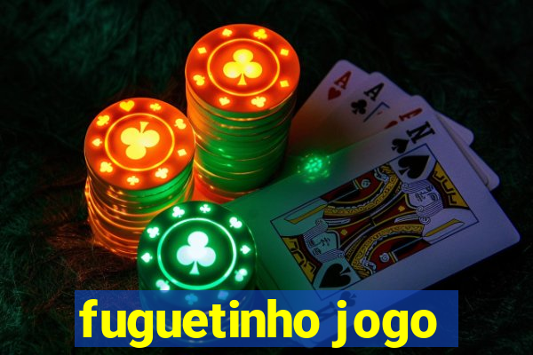 fuguetinho jogo