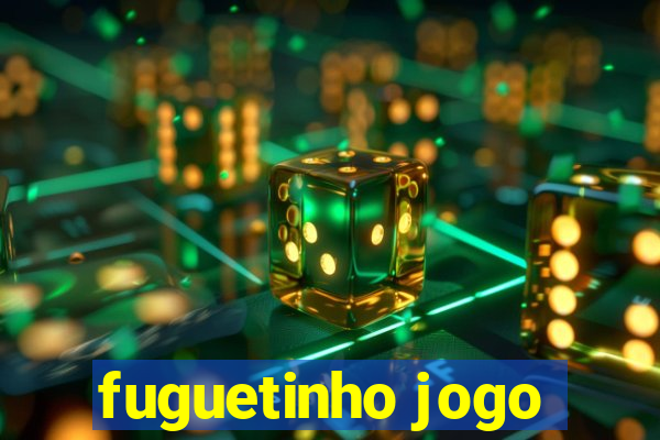 fuguetinho jogo