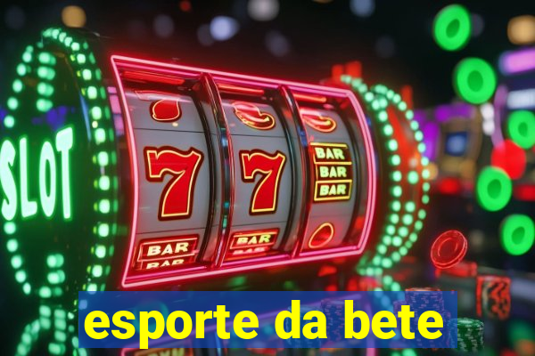 esporte da bete