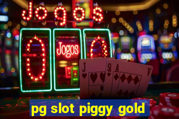 pg slot piggy gold