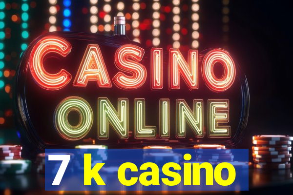 7 k casino