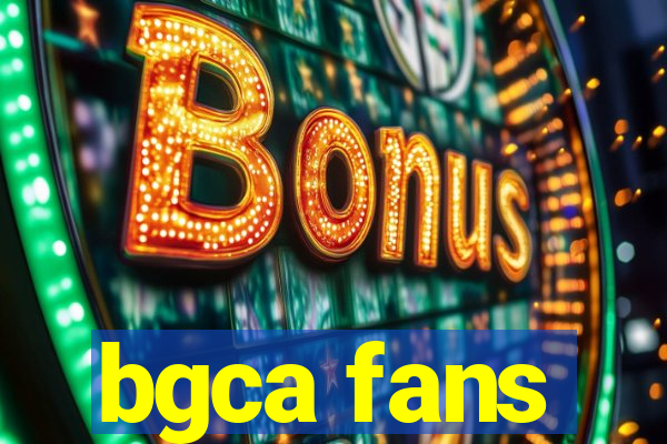 bgca fans