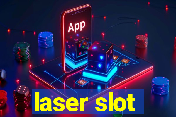 laser slot