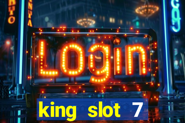 king slot 7 reclame aqui