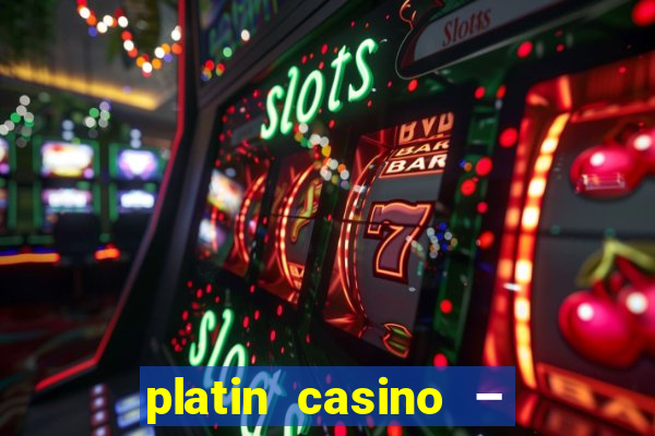 platin casino – 10 giros grátis