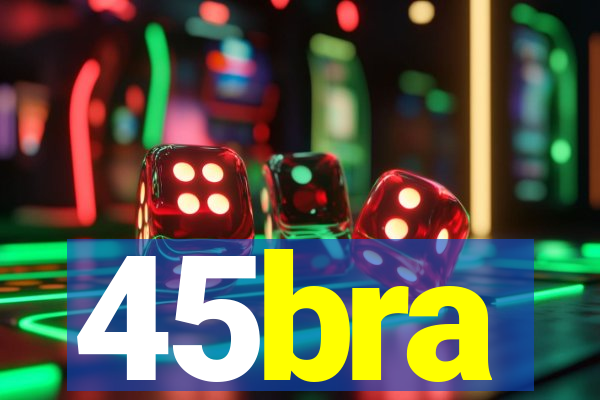 45bra