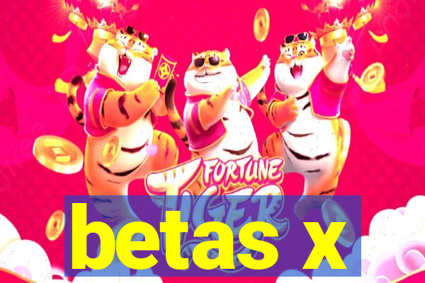 betas x