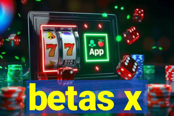 betas x